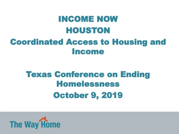 INCOME NOW HOUSTON Coordinated Access to Housing and Income