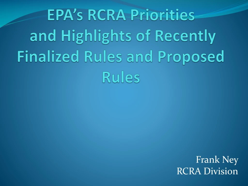 epa s rcra priorities and h ighlights of recently finalized rules and proposed rules