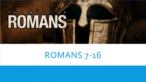 Romans 7-16