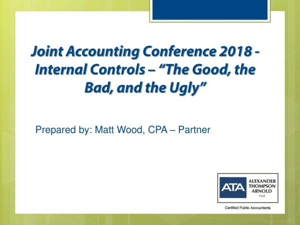 Joint Accounting Conference 2018 - Internal Controls – “The Good, the Bad, and the Ugly”