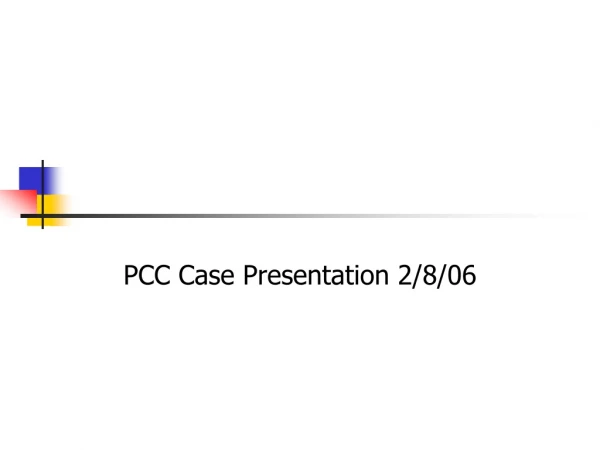 PCC Case Presentation 2/8/06