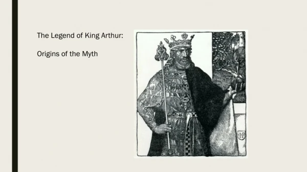 The Legend of King Arthur: Origins of the Myth