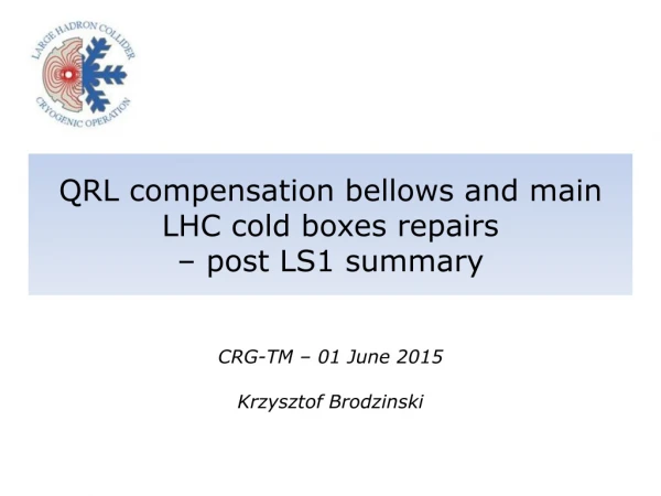 QRL compensation bellows and main LHC cold boxes repairs – post LS1 summary