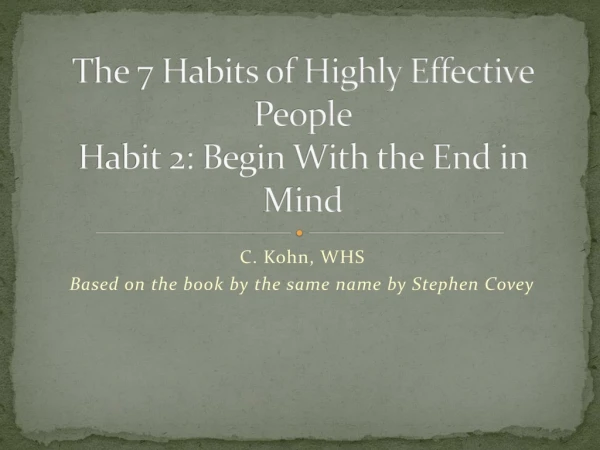 The 7 Habits of Highly Effective People Habit 2: Begin With the End in Mind