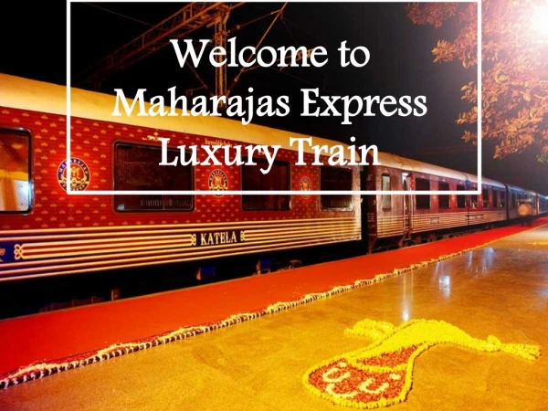 Welcome to Maharajas Express Luxury Train