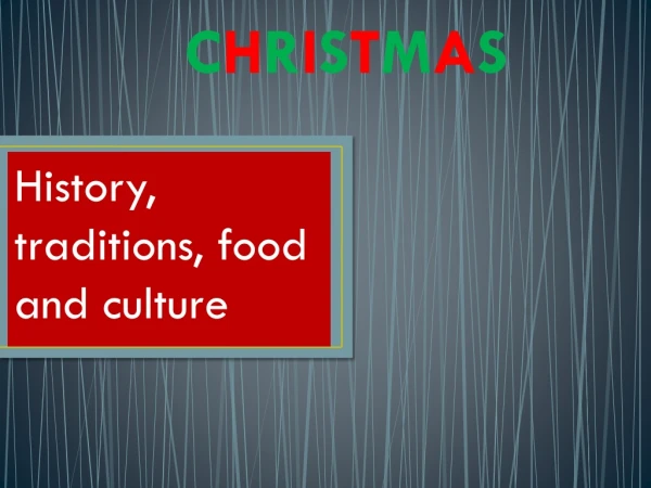 History , traditions , food and culture