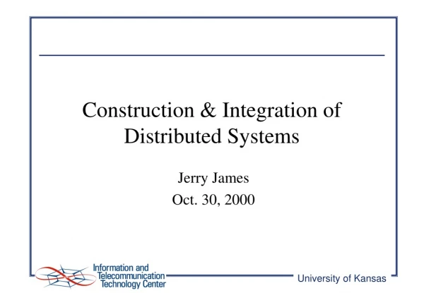Construction &amp; Integration of Distributed Systems