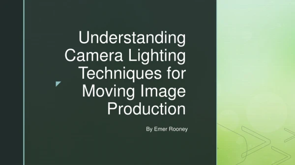 Understanding Camera Lighting Techniques for Moving Image Production