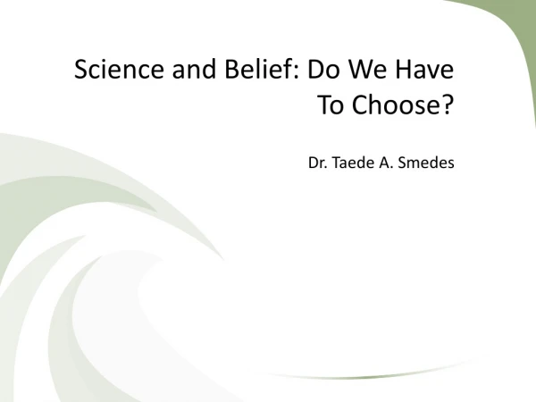 Science and Belief: Do We Have To Choose?