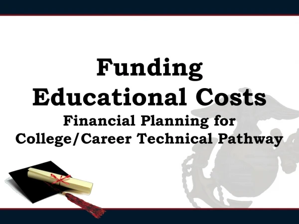 Funding Educational Costs Financial Planning for College/Career Technical Pathway