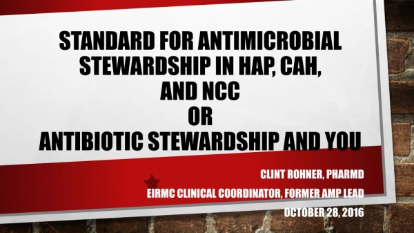 Standard for Antimicrobial Stewardship in hap, CAH, and ncc or Antibiotic Stewardship and You