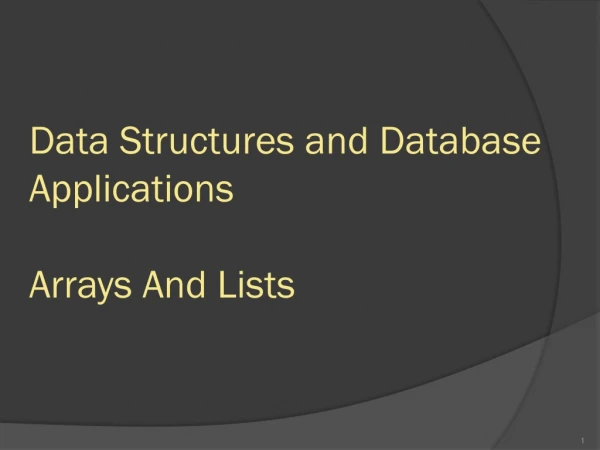 Data Structures and Database Applications Arrays And Lists
