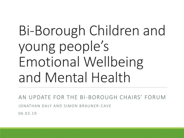 Bi-Borough Children and young people’s Emotional Wellbeing and Mental Health