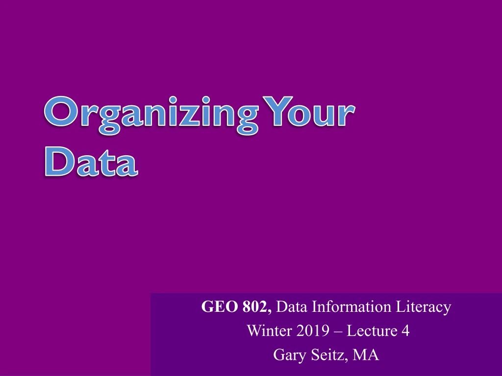 geo 802 data information literacy winter 2019 lecture 4 gary seitz ma