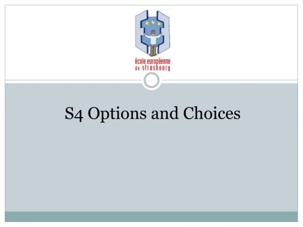 S4 Options and Choices
