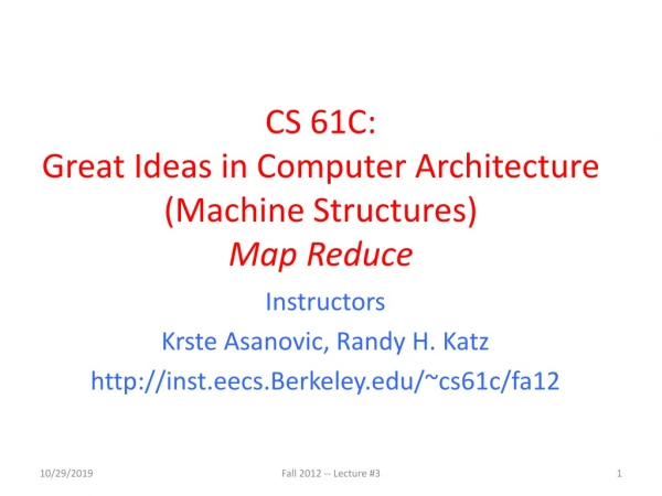 CS 61C: Great Ideas in Computer Architecture (Machine Structures) Map Reduce