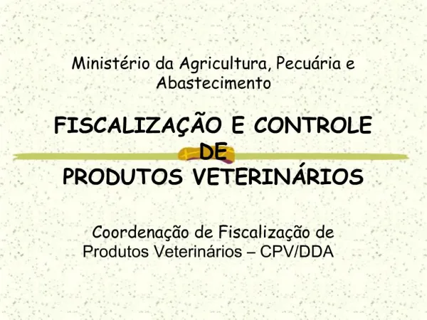 Minist rio da Agricultura, Pecu ria e Abastecimento FISCALIZA O E CONTROLE DE PRODUTOS VETERIN RIOS
