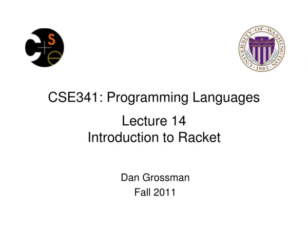 CSE341: Programming Languages Lecture 14 Introduction to Racket