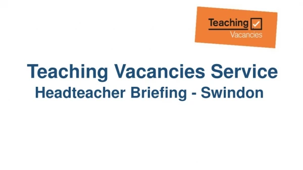 Teaching Vacancies Service Headteacher Briefing - Swindon
