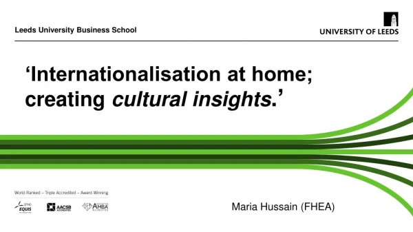 ‘Internationalisation at home; creating cultural insights .’ Maria Hussain (FHEA)