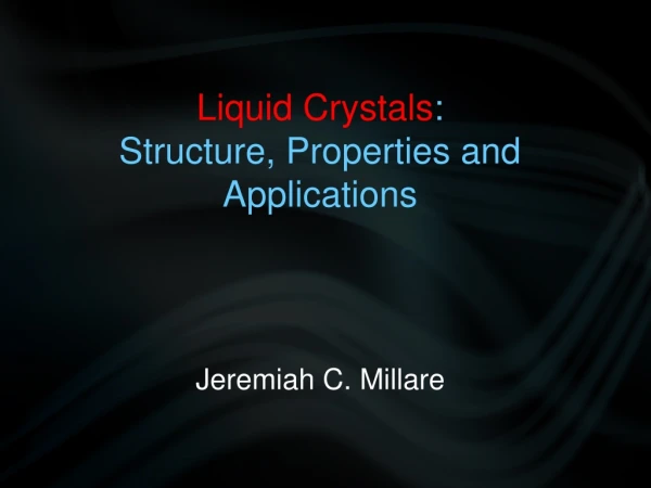 Liquid Crystals : Structure, Properties and Applications