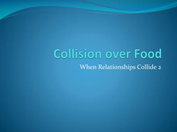 Collision over Food