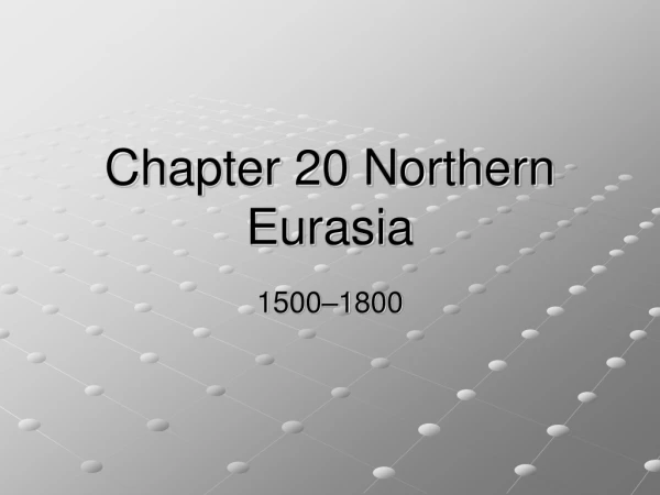 Chapter 20 Northern Eurasia