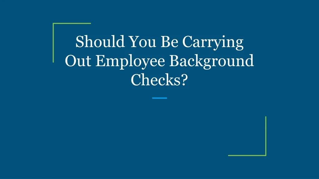 should you be carrying out employee background checks