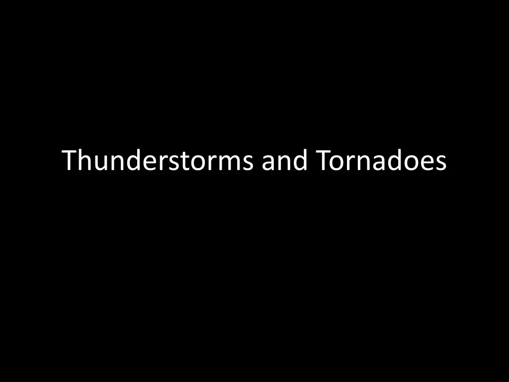 thunderstorms and tornadoes