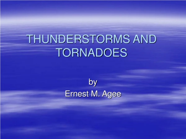THUNDERSTORMS AND TORNADOES