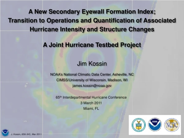 Jim Kossin NOAA’s National Climatic Data Center, Asheville, NC