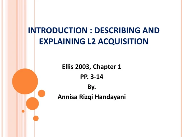 INTRODUCTION : DESCRIBING AND EXPLAINING L2 ACQUISITION