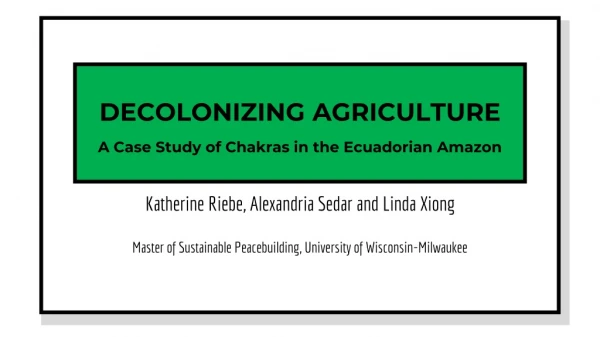 DECOLONIZING AGRICULTURE A Case Study of Chakras in the Ecuadorian Amazon
