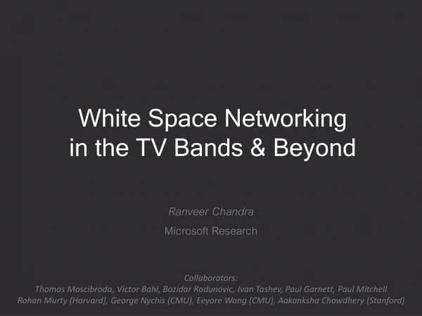 White Space Networking in the TV Bands &amp; Beyond