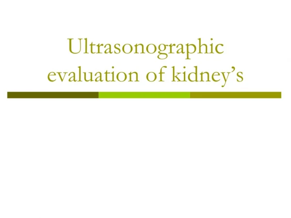 Ultrasonographic evaluation of kidney’s