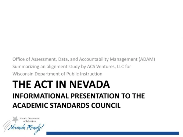 The act in Nevada INFORMATIONAL PRESENTATION to the Academic Standards council