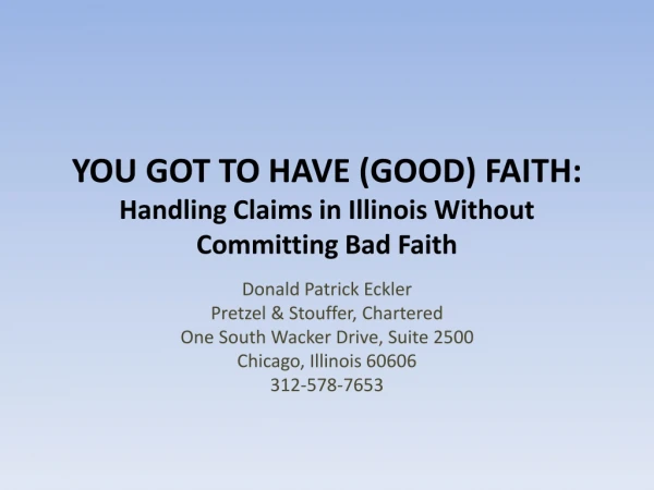 YOU GOT TO HAVE (GOOD) FAITH: Handling Claims in Illinois Without Committing Bad Faith