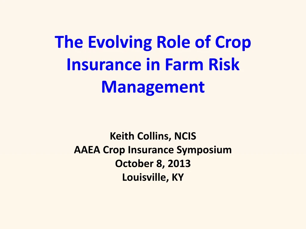 the evolving role of crop insurance in farm risk management