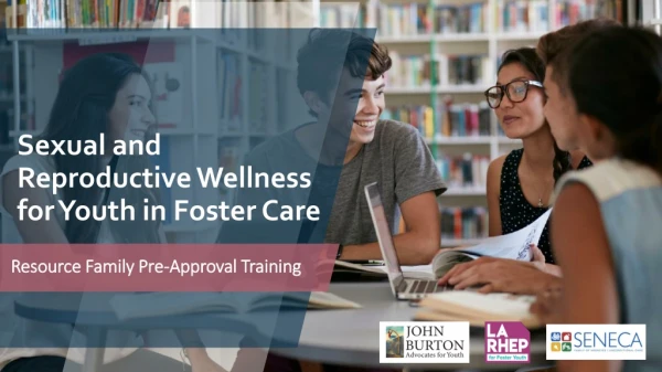 Sexual and Reproductive Wellness for Youth in Foster Care