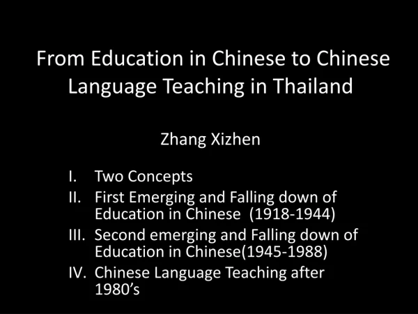 From Education in Chinese to Chinese Language Teaching in Thailand Zhang X izhen