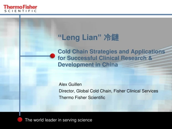 Alex Guillen Director, Global Cold Chain, Fisher Clinical Services Thermo Fisher Scientific