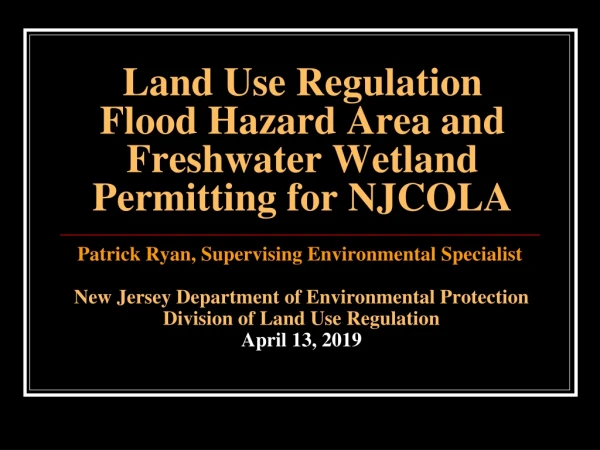 Land Use Regulation Flood Hazard Area and Freshwater Wetland Permitting for NJCOLA