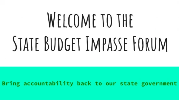 Welcome to the State Budget Impasse Forum