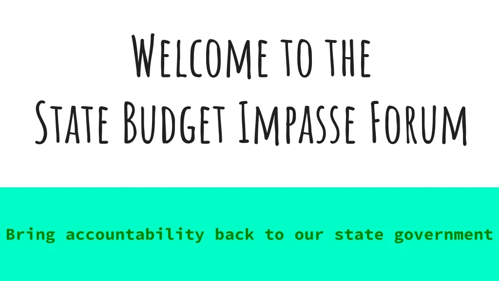 welcome to the state budget impasse forum