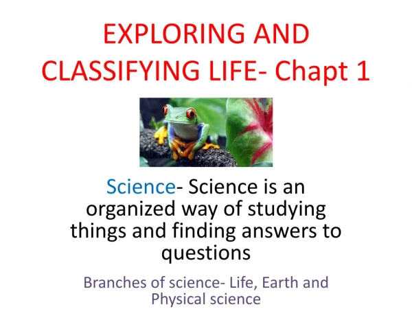 EXPLORING AND CLASSIFYING LIFE- Chapt 1