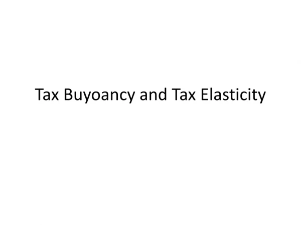 Tax Buyoancy and Tax Elasticity