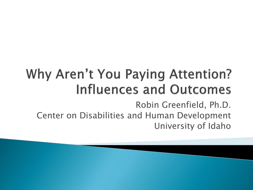 why aren t you paying attention influences and outcomes