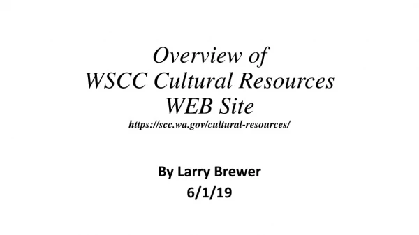 Overview of WSCC Cultural Resources WEB Site https://scc.wa/cultural-resources/