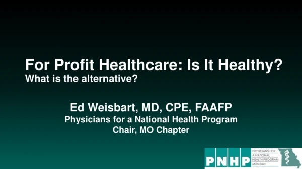 For Profit Healthcare: Is It Healthy? What is the alternative?