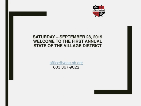 Saturday – September 28, 2019 Welcome to the First Annual State of the Village District